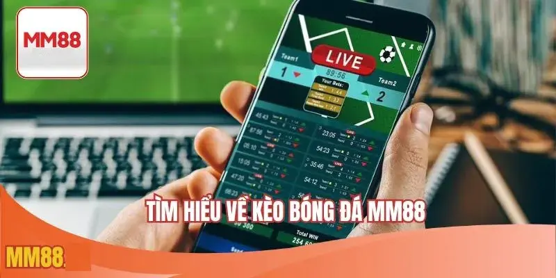 Kèo bóng đá mm88 là gì